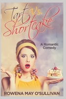 Tart Vs. Shortcake: A Romantic Comedy 0473468867 Book Cover