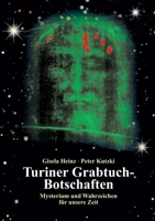 Turiner Grabtuch-Botschaften: Mysterium und Wahrzeichen für unsere Zeit (German Edition) 3751907378 Book Cover