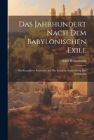 Das Jahrhundert Nach Dem Babylonischen Exile: Mit Besonderer Rücksicht Auf Die Religiöse Entwicklung Des Judentums 1021478245 Book Cover