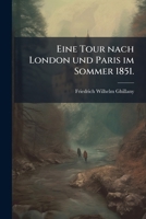 Eine Tour Nach London Und Paris Im Sommer 1851, Volume 2... 127588153X Book Cover