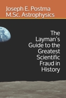 The Layman’s Guide to the Greatest Scientific Fraud in History 169480125X Book Cover