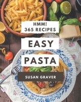 Hmm! 365 Easy Pasta Recipes: Explore Easy Pasta Cookbook NOW! B08P4R7R3B Book Cover