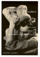 Magician of the Modern: Chick Austin and the Transformation of the Arts in America 0394587774 Book Cover