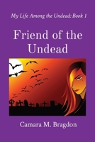 Friend of the Undead: My Life Among the Undead: Book 1 1964265002 Book Cover