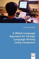 A Whole Language Approach for Foreign Language Writing Using Computers 363903919X Book Cover