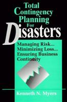 Total Contingency Planning for Disasters: Managing Risk...Minimizing Loss...Ensuring Business Continuity 047157418X Book Cover
