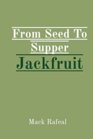 From Seed To Supper Jackfruit 9590588220 Book Cover