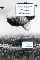 No 1 Balloon Centre. Kidbrooke: 1938-1945 0645007110 Book Cover