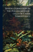 Spindle Formation In The Pollen-mother-cells Of Cassia Tomentosa L. 1024797120 Book Cover