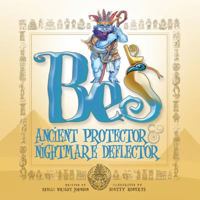 Bes: Ancient Protector & Nightmare Deflector 0998723614 Book Cover