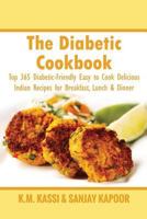 The Diabetic Cookbook: Top 365 Diabetic-Friendly Easy to Cook Delicious Indian Recipes for Breakfast, Lunch & Dinner 1530818931 Book Cover