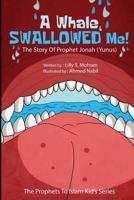 A Whale SWALLOWED Me!: The Story Of Prophet Jonah 1545461198 Book Cover