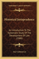 Historical Jurisprudence: An Introduction To The Systematic Study Of The Development Of Law... 1287354351 Book Cover
