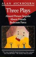 Three Plays: Absurd Person Singular/Absent Friends/Bedroom Farce 0802131573 Book Cover