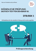 Mündliche Prüfung Deutsch-Test für den Beruf B1- DTB/BSK B1: Prüfungsvorbereitung mit 10 Modelltests für die mündliche Prüfung und Formulierungshilfen 3755715546 Book Cover