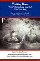 Walking Beans Wasn't Something You Did With Your Dog: Stories of Growing Up in and Around Small Towns in the Midwest 0982105800 Book Cover