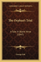 The Orphan's Trial: A Tale In Blank Verse 1104319020 Book Cover