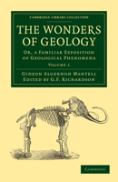 The Wonders of Geology: Or, A Familiar Exposition of Geological Phenomena 124124281X Book Cover