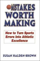 Mistakes Worth Making: How to Turn Sports Errors into Athletic Excellence 0736041710 Book Cover