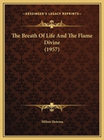 The Breath Of Life And The Flame Divine 1162556552 Book Cover