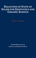Equations of State for Solids in Geophysics and Ceramic Science (Oxford Monographs on Geology and Geophysics) 019505606X Book Cover