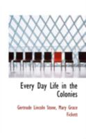 Every Day Life in the Colonies 1436840457 Book Cover