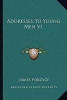 Addresses To Young Men V1 0548506981 Book Cover