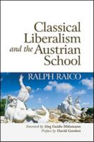 Classical Liberalism and the Austrian School 1479258512 Book Cover