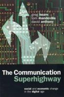 The Communication Superhighway: Social and Economic Change in the Digital Age 1864487461 Book Cover