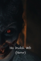 His Devilish Wife (Horror) B0DS94KX5D Book Cover