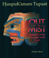Out of the Mist: Treasures of the Nuu-Chah-Nulth Chiefs (Native Studies/Art) 077189547X Book Cover