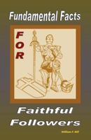 Fundamental Facts for Faithful Followers 1466298413 Book Cover