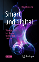 Smart und digital: Wie künstliche Intelligenz unser Leben verändert (German Edition) 3662595206 Book Cover