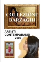 COLLEZIONE BARZAGHI: ARTE CONTEMPORANEA 2000 (Italian Edition) 1696156491 Book Cover