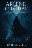 Arlene de Isthar: La senda de una cazadora (Spanish Edition) B0FM8D35SX Book Cover