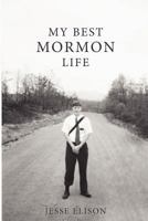 My Best Mormon Life 1481053590 Book Cover