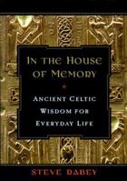 In the House of Memory: Ancient Celtic Wisdom for Everyday Life 0525944095 Book Cover
