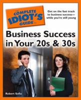 The Complete Idiot's Guide to Business Success in Your 20s and 30s 1592579361 Book Cover