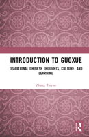 Introduction to Guoxue: Traditional Chinese Thoughts, Culture, and Learning 1032614501 Book Cover