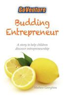 Budding Entrepreneur: Budding Entrepreneur Is a Story to Help Children Discover Entrepreneurship. 1894353242 Book Cover