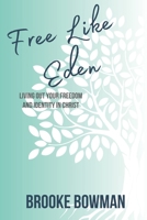 Free Like Eden: Living Out Your Freedom and Identity in Christ B0C9SBXM7N Book Cover