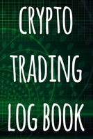 Crypto Trading Log Book: The perfect way to record your crypto trades! Ideal gift for anyone you know who trades / invests in cryptocurrency! 1692960458 Book Cover