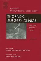 Frontiers of Minimally Invasive Thoracic Surgery, an Issue of Thoracic Surgery Clinics: Volume 18-3 1416063617 Book Cover