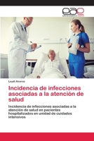 Incidencia de infecciones asociadas a la atención de salud 620214453X Book Cover