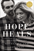 Hope Heals: A True Story of Overwhelming Loss and an Overcoming Love 0310344549 Book Cover