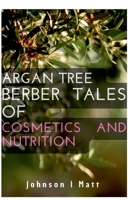 Argan Tree Berber Tales of Cosmetics and Nutrition B0F88NBGVN Book Cover