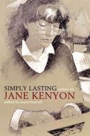 Simply Lasting: Writers on Jane Kenyon 1555974295 Book Cover