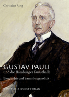Gustav Pauli Und Die Hamburger Kunsthalle: Band I.2: Biografie Und Sammlungspolitik 3422070338 Book Cover