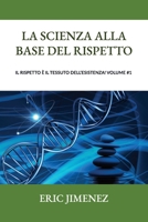 La scienza alla base del rispetto: Il rispetto è il tessuto dell’esistenza! Volume #1 (Italian Edition) B0G4MP5QJJ Book Cover