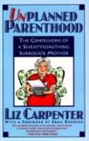 Unplanned Parenthood: The Confessions of a Seventy-something Surrogate Mother 0679427988 Book Cover